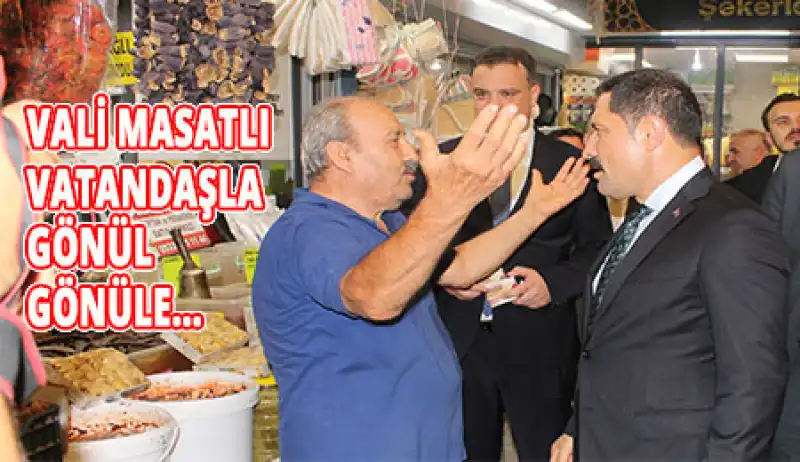 Halkın Valisi Vatandaşla Gönül Gönüle, Masatlı’ya Minnet Seli