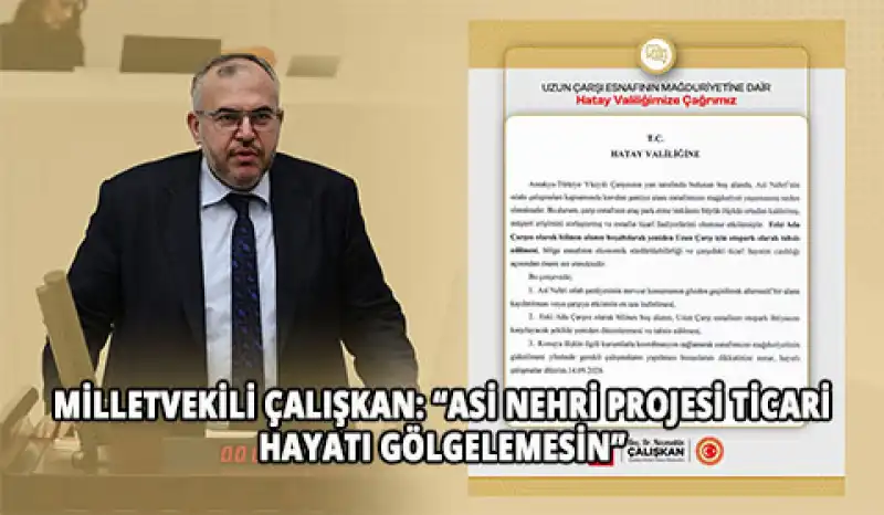 Milletvekili Çalışkan’dan Uzun Çarşı İçin Kritik Çağrı