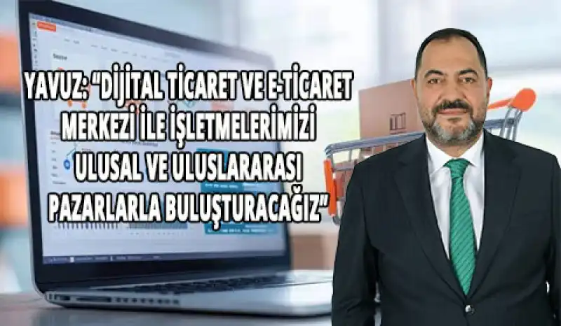 Yavuz’dan Esnafa Can Suyu 1.000 İşletmeye Dijital Pazar Kapısı