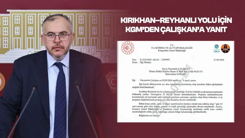 KIRIKHAN–REYHANLI YOLU İÇİN KGM’DEN ÇALIŞKAN’A YANIT
