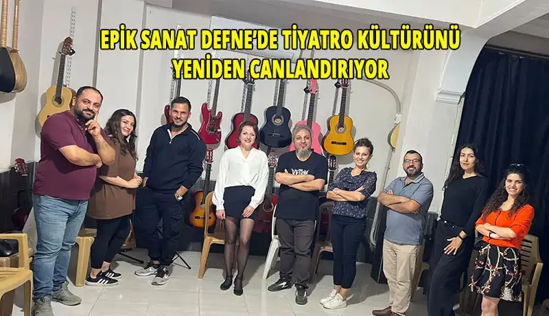 Epik Sanat Tiyatrosu, Hatay Halkını Tiyatro Ile Buluşturuyor