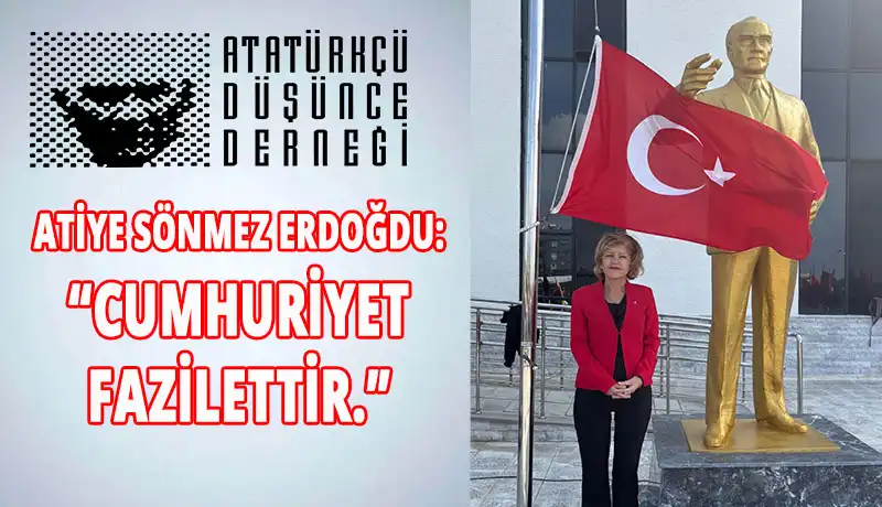 Atatürkçü Düşünce Derneği’nden Cumhuriyet Bayramı Mesajı