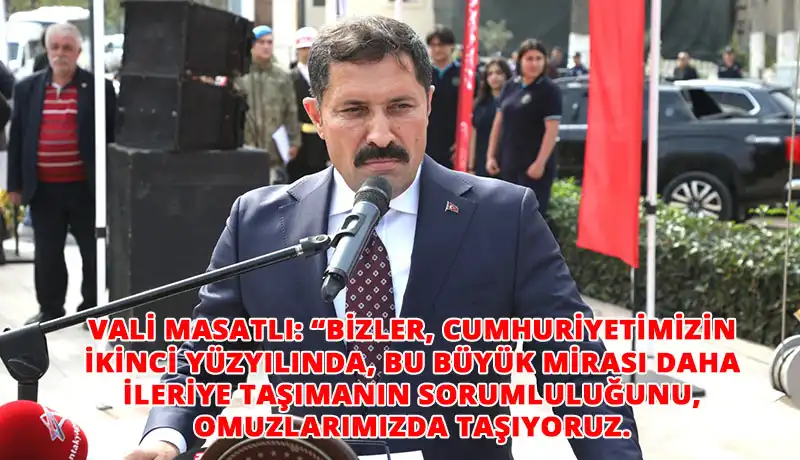 VALİ MASATLI: “CUMHURİYET BAYRAMIMIZ KUTLU OLSUN!”